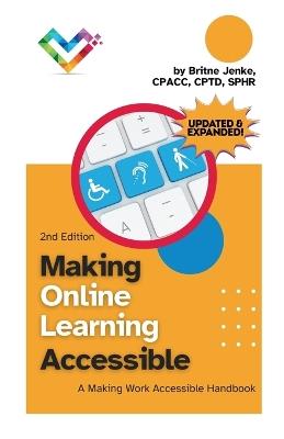 Making Online Learning Accessible, Second Edition: A Making Work Accessible Handbook - Britne Jenke - cover
