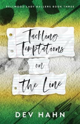 Tackling Temptations on the Line: childhood friends to lovers sports romance - Dev Hahn - cover