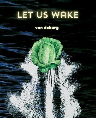 Let Us Wake: A Quantum Journey to Spiritual Awakening, Higher Consciousness, and Inner Peace - Van Deburg - cover
