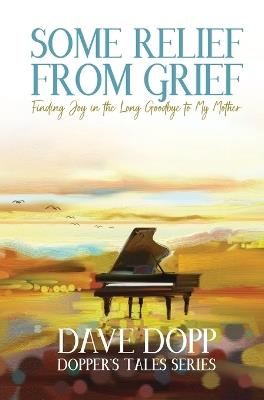 Some Relief from Grief - Dave Dopp - cover