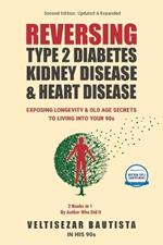Reversing Type 2 Diabetes, Kidney Disease, and Heart Disease: Longevity & Old Age Secrets to Living into Your 90s
