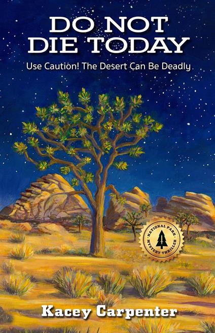 Do Not Die Today. Use Caution! The Desert Can Be Deadly.