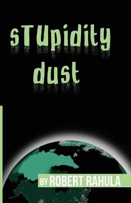 Stupidity Dust - Robert Rahula - cover