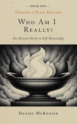 Who Am I, Really?: An Ancient Guide to Self-knowledge - Daniel McKenzie - cover
