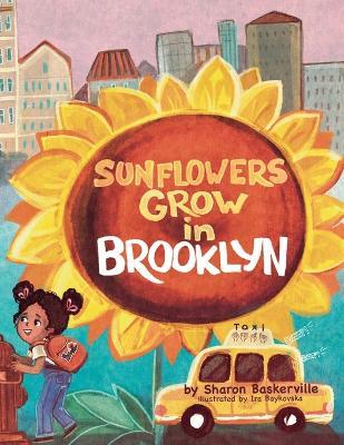 SUNFLOWERS GROW in BROOKLYN - Sharon Baskerville - cover
