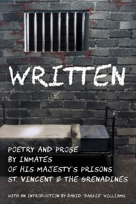 Written: Poetry and Prose by Inmates of His Majesty's Prisons St. Vincent and the Grenadines - cover