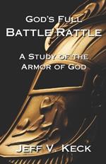 God's Full Battle Rattle: A Study of the Armor of God