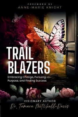 Trailblazers: Embracing Change, Pursuing Purpose, and Finding Success - Tamara Mitchell-Davis - cover