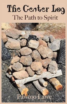 The Center Log - Pawtoo J Lawe - cover