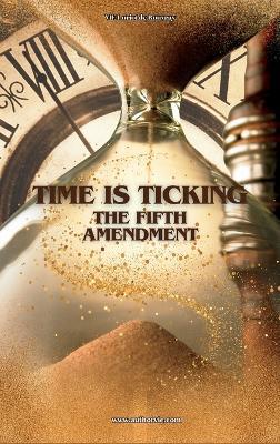 Time Is Ticking: The Fifth Amendment - Vie Loriot de Rouvray - cover