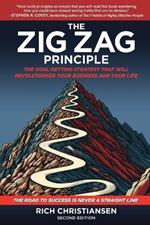 The Zig Zag Principle: The Goal-Setting Strategy That Will Revolutionize Your Business and Your Life