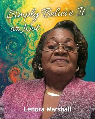 Simply Believe It or Not - Lenora Marshall - cover