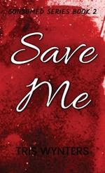 Save Me: Consumed Series Book 2