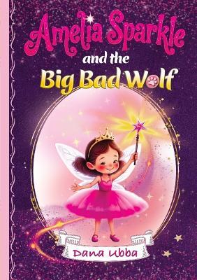Amelia Sparkle and the Big Bad Wolf - Dana Ubba - cover