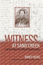 Witness at Sand Creek: The Life and Letters of Silas Soule