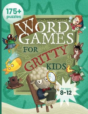 Word Games for Gritty Kids: 175+ Fun and Brainy Puzzles for Kids Ages 8, 9, 10, 11, 12 - Dan Allbaugh - cover