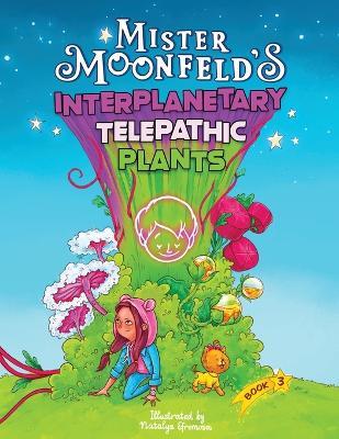 Mister Moonfeld's Interplanetary Telepathic Plants: Second Edition - Mister Moonfeld - cover