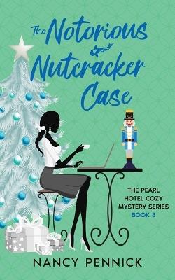 The Notorious Nutcracker Case - Nancy Pennick - cover