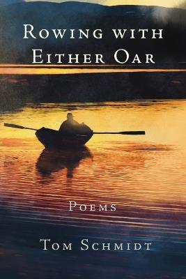 Rowing with Either Oar - Tom Schmidt - cover