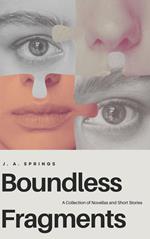 Boundless Fragments: A Collection of Novellas and Short Stories