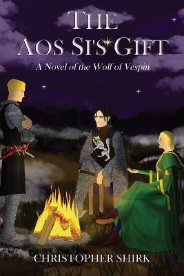 The Aos Si's Gift: A Novel of the Wolf of Vespin - Christopher Shirk - cover