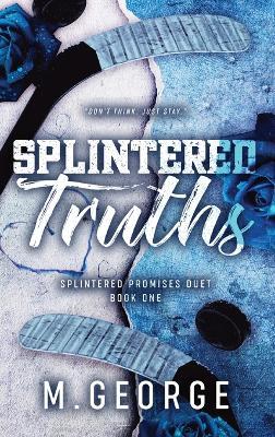 Splintered Truths: Splintered Promises Duet- Book One - M George - cover