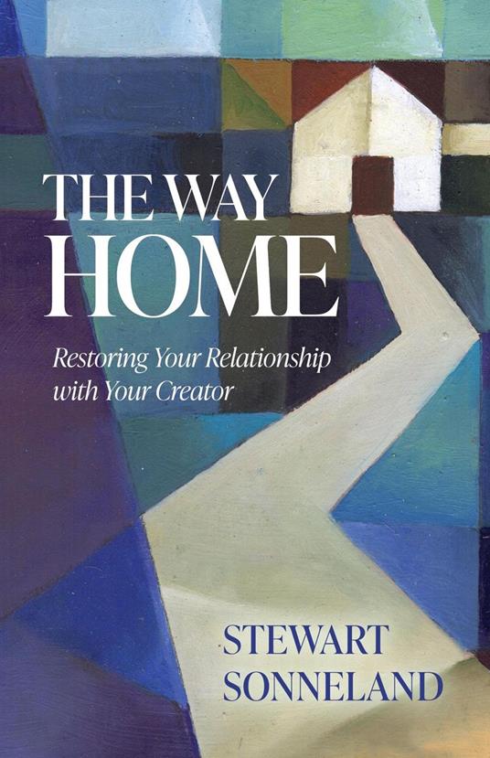 The Way Home: Restoring Your Relationship with Your Creator