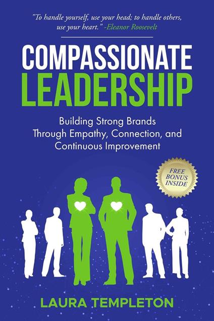 Compassionate Leadership: Building Strong Brands Through Empathy, Connection, and Continuous Improvement