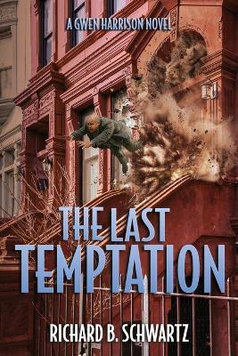 The Last Temptation: A Gwen Harrison Novel - Richard B Schwartz - cover