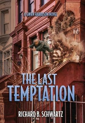 The Last Temptation: A Gwen Harrison Novel - Richard B Schwartz - cover