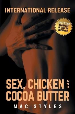 Sex, Chicken and Cocoa Butter: Second Edition - Mac Styles - cover