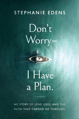 Don't Worry-I Have a Plan - Stephanie Edens - cover