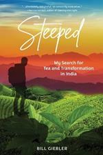 Steeped: My Search for Tea and Transformation in India