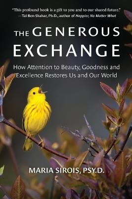 The Generous Exchange: How Attention to Beauty, Goodness and Excellence Restores Us and Our World - Maria Sirois - cover