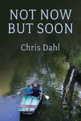 Not Now but Soon - Chris Dahl - cover