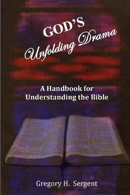 God's Unfolding Drama - Gregory H Sergent - cover