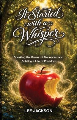 It Started with a Whisper: Breaking the Power of Deception and Building a Life of Freedom - Lee Jackson - cover