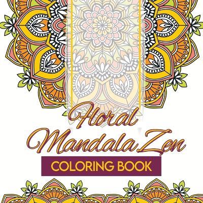 Floral Mandala Zen Coloring Book - Waves Of Whimsy - cover