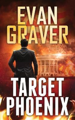 Target Phoenix: A John Phoenix Thriller Book 2 - Evan Graver - cover