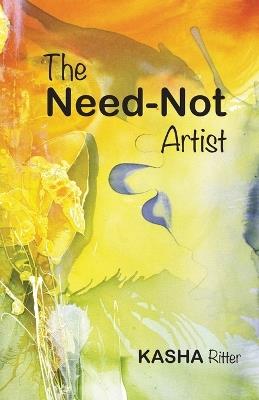 The Need-Not Artist - Kasha Ritter - cover