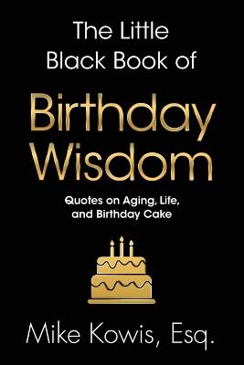 The Little Black Book of Birthday Wisdom - Mike Kowis - cover