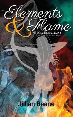 Elements & Flame: An Amber Mountain Novel - Jillian Beane - cover