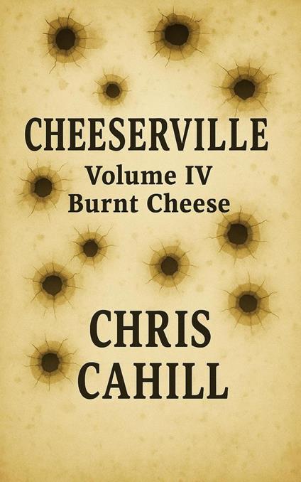 Cheeserville, Burnt Cheese, Volume IV