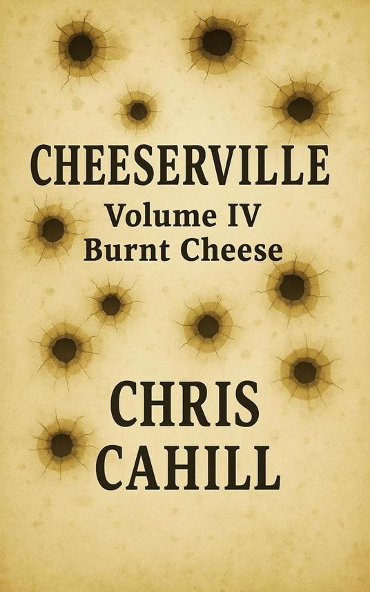 Cheeserville, Burnt Cheese, Volume IV