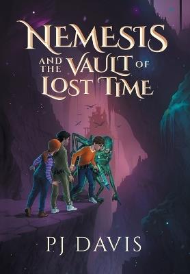 Nemesis and the Vault of Lost Time - Pj Davis - cover
