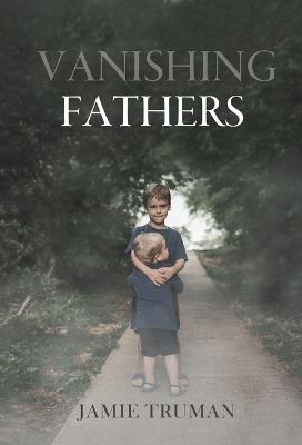 Vanishing Fathers - Jamie Truman - cover
