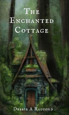 The Enchanted Cottage - Debbie A Radford - cover