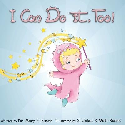 I Can Do It, Too! - Mary F Bosek - cover