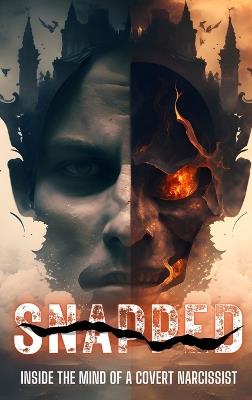 Snapped: Inside the Mind of A Covert Narcissist: Inside the Mind of A Covert Narcissist: Inside the Mind of a Covert Narcissist - Elva Chase - cover