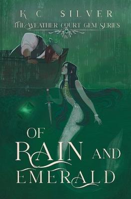 Of Rain and Emerald - K C Silver - cover